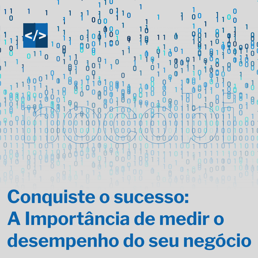 Conquiste o sucesso: A importância de medir o desempenho do seu negócio