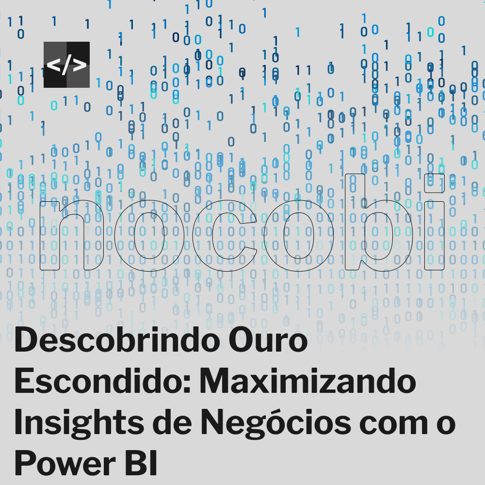 Descobrindo Ouro Escondido: Maximizando Insights de Negócios com o Power BI